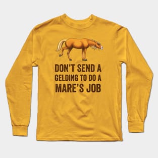 Kicking Fancy • Brown Text • Don't Send a Gelding to do a Mare's Job Long Sleeve T-Shirt